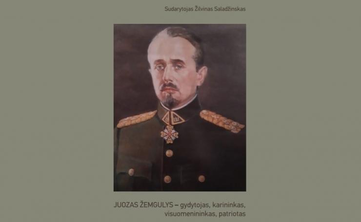 Kviečiame į knygos „Juozas Žemgulys – gydytojas, karininkas, visuomenininkas, patriotas“ pristatymą